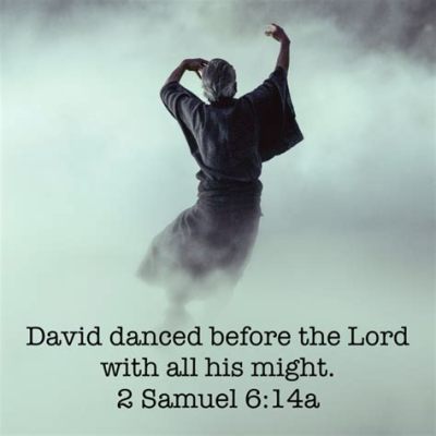 what happens when we dance before the lord: exploring the depths of faith through movement